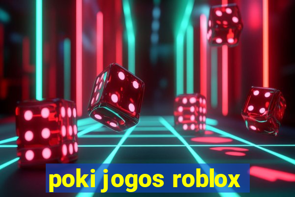 poki jogos roblox